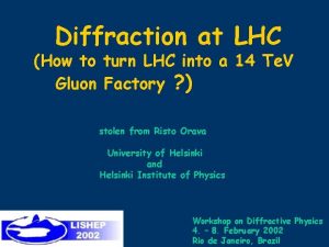 Diffraction at LHC How to turn LHC into