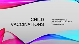 CHILD VACCINATIONS WHY YOU SHOULD VACCINATE YOUR CHILD