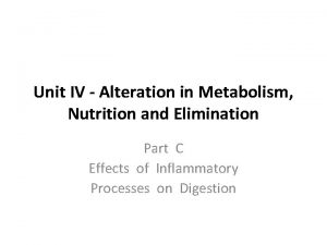 Unit IV Alteration in Metabolism Nutrition and Elimination