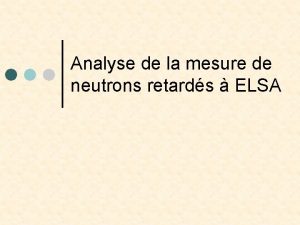 Analyse de la mesure de neutrons retards ELSA