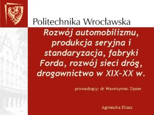 Rozwj automobilizmu produkcja seryjna i standaryzacja fabryki Forda