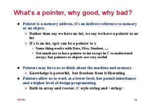 Whats a pointer why good why bad l