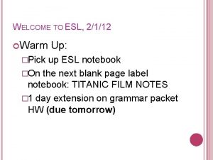 WELCOME TO ESL 2112 Warm Pick Up up