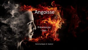 Angoisse Prsent par Ggo Automatique et musical Angoisse