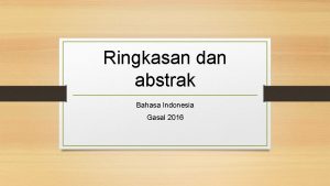 Ringkasan dan abstrak Bahasa Indonesia Gasal 2016 Ringkasan