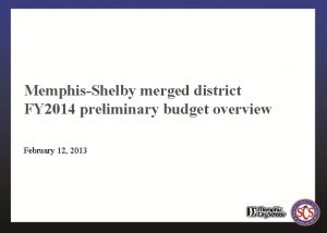 MemphisShelby merged district FY 2014 preliminary budget overview