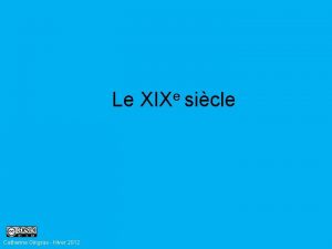 Le XIXe sicle Catherine Gingras Hiver 2012 Fin