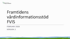 Framtidens vrdinformationsstd FVIS FEBRUARI 2020 VERSION 2 FVIS