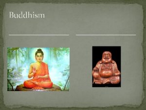 Buddhism Origin Founded by Siddhartha Gautama 563 483