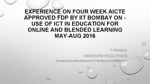 EXPERIENCE ON FOUR WEEK AICTE APPROVED FDP BY