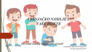 VRNJAKO NASILJE I VAE DIJETE to svaki roditelj