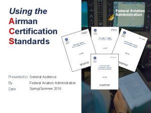 Using the Airman Certification Standards Presented to General