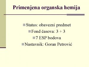 Primenjena organska hemija n Status obavezni predmet n