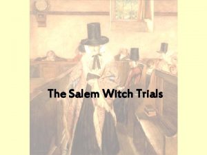 The Salem Witch Trials The Salem Witch Trials