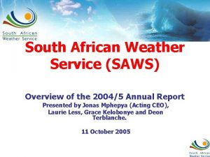 South African Weather Service SAWS Overview of the