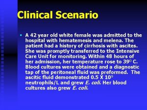 Clinical Scenario A 42 year old white female