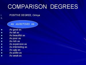 COMPARISON DEGREES I II POSITIVE DEGREE Cirinya AS