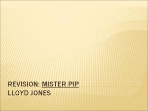 REVISION MISTER PIP LLOYD JONES MAIN ASPECTS FOR