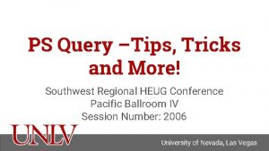 PS Query Tips Tricks and More Southwest Regional