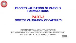 PROCESS VALIDATION OF VARIOUS FORMULATIONS PART3 PROCESS VALIDATION