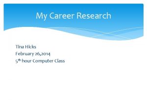 My Career Research Tina Hicks February 26 2014