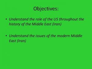 Objectives Understand the role of the US throughout