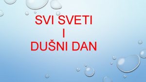 SVI SVETI I DUNI DAN PRVOGA DANA U