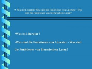 0 Was ist Literatur Was sind die Funktionen