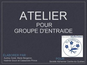 ATELIER POUR GROUPE DENTRAIDE LABORER PAR Audrey Aub