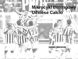 Mikrocykl treningowy Udinese Calcio MAREK DRAGOSZ Mikrocykl treningowy