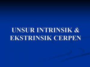 UNSUR INTRINSIK EKSTRINSIK CERPEN Cerpen singkatan cerita pendek