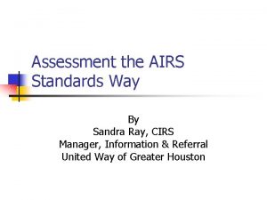 Assessment the AIRS Standards Way By Sandra Ray