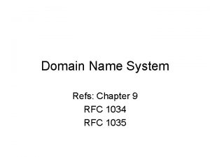 Domain Name System Refs Chapter 9 RFC 1034