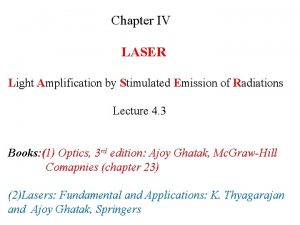 Chapter IV LASER Light Amplification by Stimulated Emission