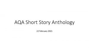 AQA Short Story Anthology 22 February 2021 Todays