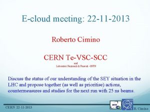 Ecloud meeting 22 11 2013 Roberto Cimino CERN