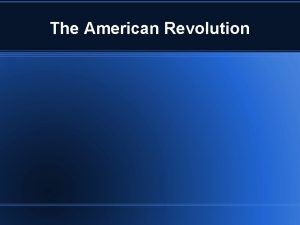 The American Revolution Revolution Begins 1774 October 21