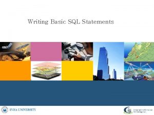 Writing Basic SQL Statements Basic Select Statement SELECT