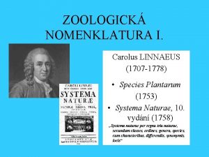 ZOOLOGICK NOMENKLATURA I Carolus LINNAEUS 1707 1778 Species