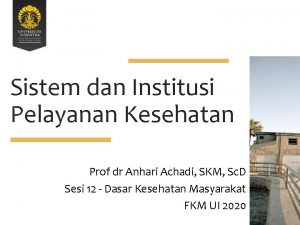 Sistem dan Institusi Pelayanan Kesehatan Prof dr Anhari