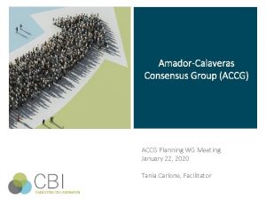 AmadorCalaveras Consensus Group ACCG ACCG Planning WG Meeting