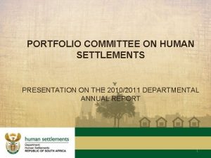 PORTFOLIO COMMITTEE ON HUMAN SETTLEMENTS PRESENTATION ON THE