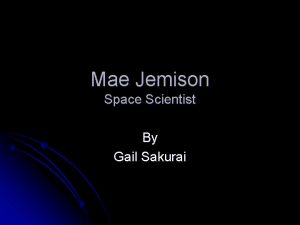Mae Jemison Space Scientist By Gail Sakurai Mae Mae Jemison Space Scientist By Gail Sakurai Mae