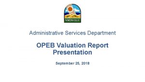 Administrative Services Department OPEB Valuation Report Presentation September