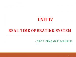 UNITIV REAL TIME OPERATING SYSTEM PROF PRASAD P