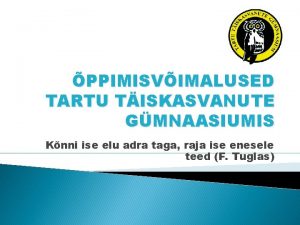 PPIMISVIMALUSED TARTU TISKASVANUTE GMNAASIUMIS Knni ise elu adra