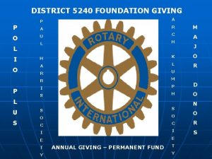 DISTRICT 5240 FOUNDATION GIVING P O L I