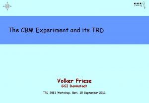 The CBM Experiment and its TRD Volker Friese