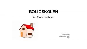 BOLIGSKOLEN 4 Gode naboer Boligkontoret Krager kommune 2020