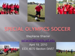 SPECIAL OLYMPICS SOCCER Stephanie Sharrer ssharrerknights ucf edu